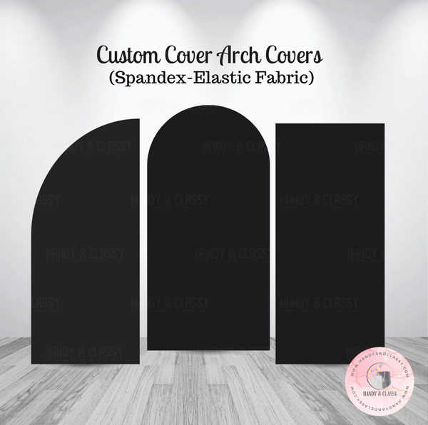 Custom Arch Covers (Material: Spandex-Elastic Fabric)